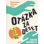 Nicholls David: Otázka za deset Kniha – Hledejceny.cz