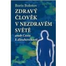 Zdraví člověk v nezdravém světě - Boris Bolotov