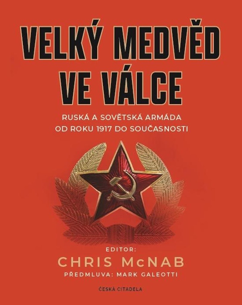 Velký medvěd ve válce - Ruská a sovětská armáda od roku 1917 do současnosti - McNab Chris