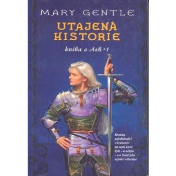 Utajená historie: Knihy o Ash 1 - Mary Gentle