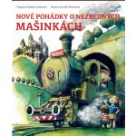 Nové pohádky o nezbedných mašinkách - Radek Adamec – Hledejceny.cz
