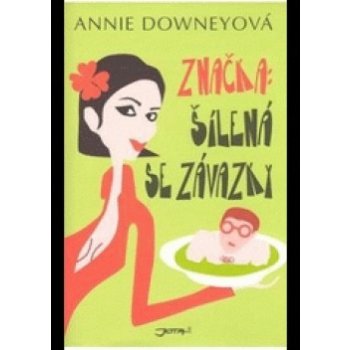 Značka: Šílená se závazky - Downeyová Annie