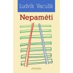 Nepaměti - Ludvík Vaculík – Hledejceny.cz