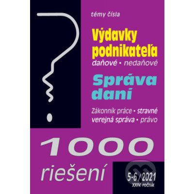 1000 riešení 5-6/2021 sk - Daňové výdavky podnikateľa, Správa daní – Hledejceny.cz