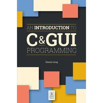 An Introduction to C & GUI Programming - Longman, Simon Playwright, UK – Zboží Mobilmania