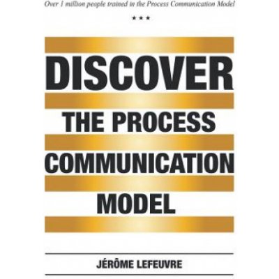 Discover the Process Communication ModelR Jerome LefeuvrePaperback – Hledejceny.cz