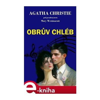 Obrův chléb - Mary Westmacott, Agatha Christie