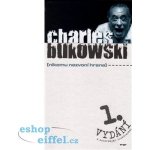 Nikomu nezvoní hrana - Charles Bukowski – Hledejceny.cz