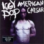 Iggy Pop : American Caesar CD – Hledejceny.cz