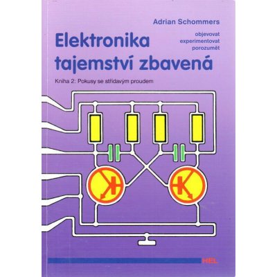 Elektronika tajemství zbavená - Adrian Schommers – Zbozi.Blesk.cz
