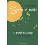 Eben Petr Zelená se snítka 14 písní pro dětský sbor + klavír – Zboží Dáma
