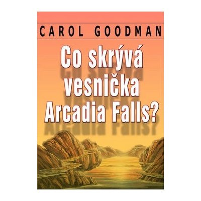 Co skrývá vesnička Arcadia Falls