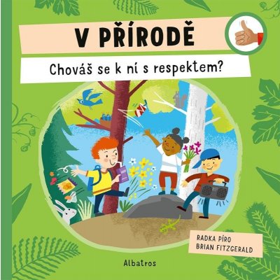 V přírodě: Chováš se k ní s respektem? - Radka Píro – Zboží Mobilmania