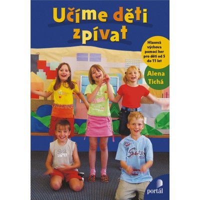 Učíme děti zpívat - Alena Tichá – Zboží Mobilmania