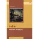 Indián - Zpráva o archetypu - 2. vyd. - Pjér la Šé´z