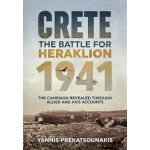 Battle for Heraklion. Crete 1941 - The Campaign Revealed Through Allied and Axis Accounts Prekatsounakis YannisPaperback / softback – Hledejceny.cz