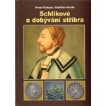 Schlikové a dobývání stříbra Kašpar Pavel, Horák Vladimír – Sleviste.cz