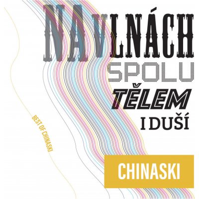 Chinaski - Na vlnách Spolu Tělem I duší Best Of – Hledejceny.cz