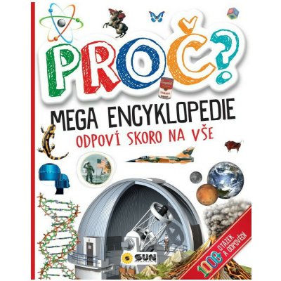 Proč? Mega encyklopedie - Odpoví skoro na vše – Hledejceny.cz