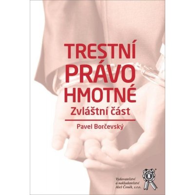 Trestní právo hmotné - Zvláštní část - Pavel Borčevský – Sleviste.cz