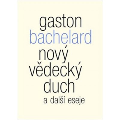 Nový vědecký duch a další eseje - Gaston Bachelard
