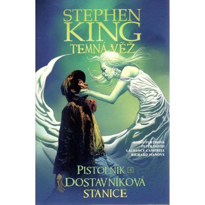 Temná věž 9 - Pistolník 4: Dostavníková stanice - Stephen King – Hledejceny.cz