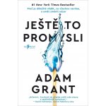 Ještě to promysli - Adam Grant – Hledejceny.cz