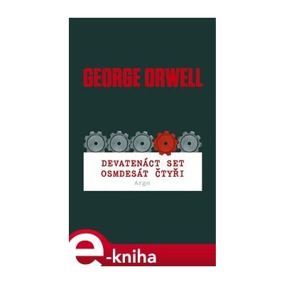 Devatenáct set osmdesát čtyři - George Orwell – Hledejceny.cz