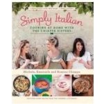 Simply Italian: Cooking at Home with the Chia... - Michela Chiappa – Hledejceny.cz