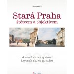 Stará Praha - Štětcem a objektivem - Fritz Miloš – Hledejceny.cz
