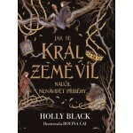 Jak se král Země víl naučil nenávidět příběhy - Holly Black – Zboží Mobilmania