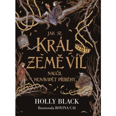 Jak se král Země víl naučil nenávidět příběhy - Holly Black – Zboží Mobilmania