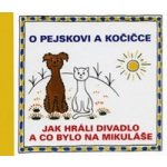 Čapek Josef: O pejskovi a kočičce Jak jsme hráli divadlo a co bylo na Mikuláše Kniha – Hledejceny.cz