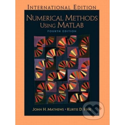 Numerical Methods Using Matlab - John Mathews, Kurtis Fink – Hledejceny.cz