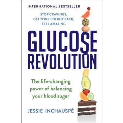Glucose Revolution: The Life-Changing Power of Balancing Your Blood Sugar – Zboží Dáma