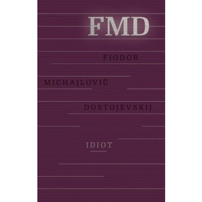 Idiot, 3. vydanie - Fiodor Michajlovič Dostojevskij