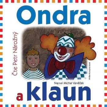 Ondra a klaun - Vaněček Michal - - Čte Petr Nárožný