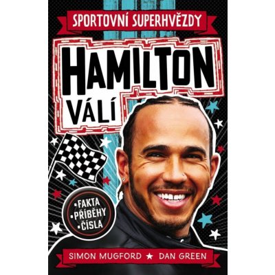 Sportovní superhvězdy: Hamilton válí / Fakta, příběhy, čísla - Dan Green; Simon Mugford – Hledejceny.cz