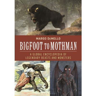 Bigfoot to Mothman - DeMello, Margo Carroll College, USA – Hledejceny.cz