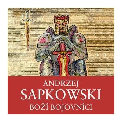 Ernesto Čekan – Sapkowski - Boží bojovníci. 2. díl Husitské trilogie MP3 – Hledejceny.cz