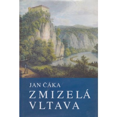 Antikvariát - Zmizelá Vltava Jan Čáka – Hledejceny.cz