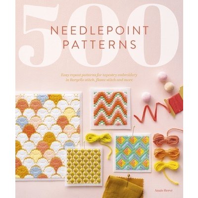 500 Needlepoint Patterns: Easy Repeat Patterns for Tapestry Embroidery in Bargello Stitch, Flame Stitch and More Herve AnaisPaperback – Hledejceny.cz