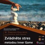 Zvládněte stres metodou Inner game - audio - W. Timothy Gallwey, Edd Hanzelik, John Horton – Hledejceny.cz