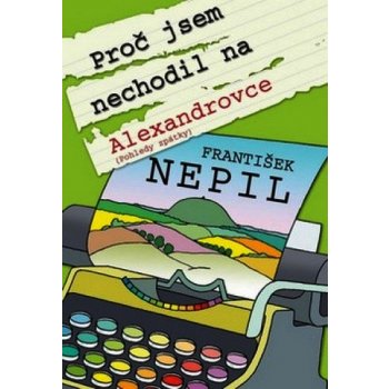 Proč jsem nechodil na Alexandrovce - František Nepil