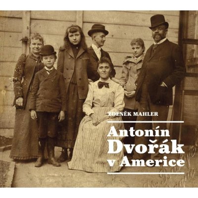 Antonín Dvořák v Americe - Zdeněk Mahler – Zboží Mobilmania