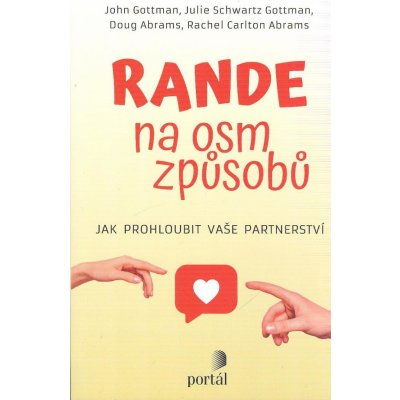 Rande na osm způsobů - John M. Gottman, Julie Schwartz Gottman, Douglas Abrams, Rachel Carlton Abrams – Hledejceny.cz