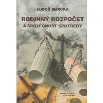 RODINNÝ ROZPOČET A SPOLEČNOST SPOTŘEBY - STARONOVÝ POHLED NA OSOBNÍ FINANCE A BOHATSTVÍ – Zbozi.Blesk.cz