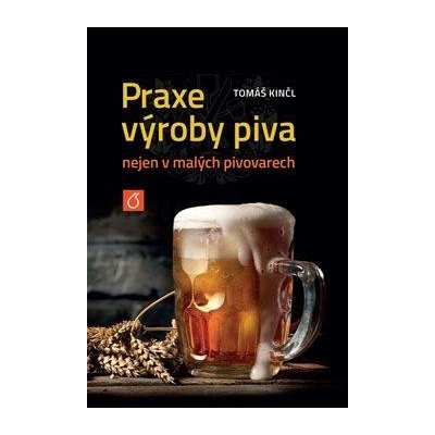 Praxe výroby piva nejen v malých pivovarech - Kinčl Tomáš