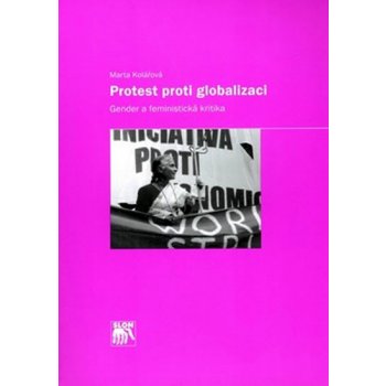 Protest proti globalizaci -- Gender a feministická kritika - Marta Kolářová