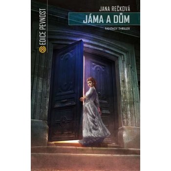 Jáma a dům - Fantasy thriller - Jana Rečková